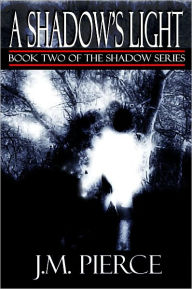 Title: A Shadow's Light: Book Two of The Shadow Series - YA Paranormal Fantasy, Author: J.M. Pierce