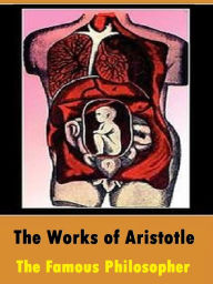 Title: The Works of Aristotle the Famous Philosopher, Author: Aristotle