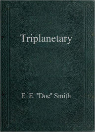 Title: Triplanetary, Author: E. E. ''Doc'' Smith