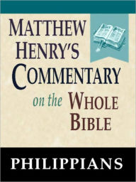 Title: Matthew Henry's Commentary on the Whole Bible-Book of Philippians, Author: Matthew Henry