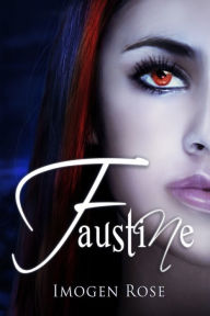 Title: FAUSTINE (Bonfire Chronicles Book One), Author: Imogen Rose