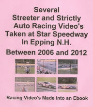 Title: Strictly and Streeter Auto Racing Video's Taken at Star Speedway in Epping N.H., Author: Ervin Harmon