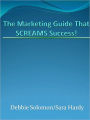 The Marketing Guide That SCREAMS Success!