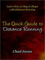 The Quick Guide to Distance Running - Learn How to Stay in Shape with Distance Running