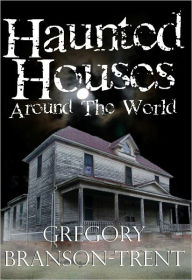 Title: Haunted Houses around the World, Author: Gregory Branson-Trent