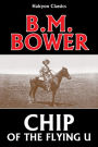 Chip of the Flying U by B.M. Bower