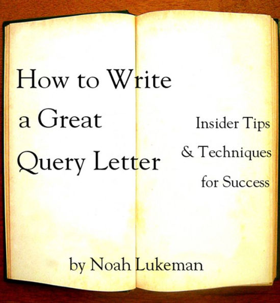 How to Write a Great Query Letter: Insider Tips and Techniques for Success