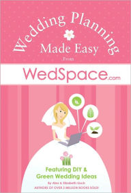 Title: Wedding Planning Made Easy: Featuring DIY and Green Wedding Ideas from WedSpace.com, Author: Alex Lluch