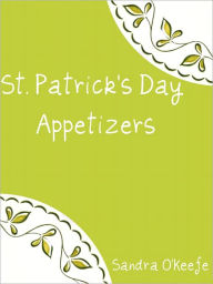 Title: St. Patricks Day Cookbook - Appetizers, Author: Sandra O'keefe