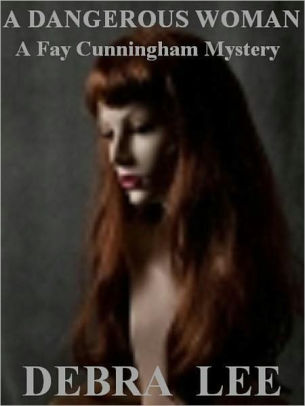 A Dangerous Woman (A Fay Cunningham Mystery- Book 1)