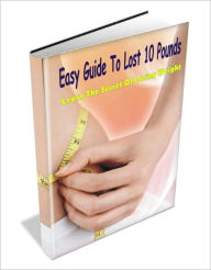 Title: Easy Guide To Lost 10 Pounds: Learn The Secret Of Losing Weight, Author: Melissa A. Hazelton