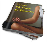 Title: Discover The Beauty Of Relaxation, Author: Melissa A. Hazelton