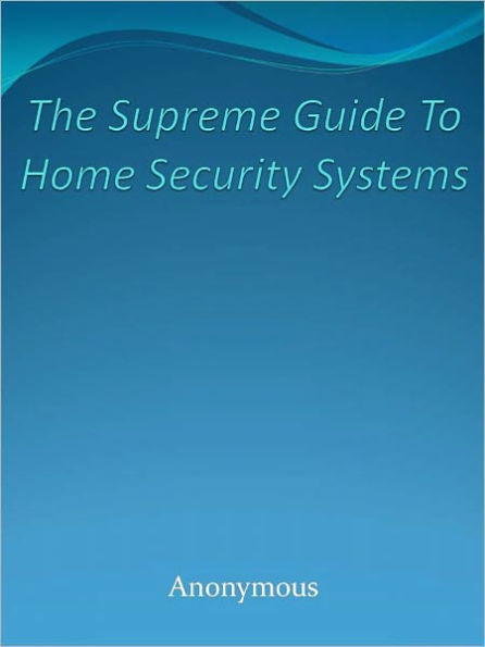 The Supreme Guide To Home Security Systems