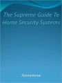 The Supreme Guide To Home Security Systems