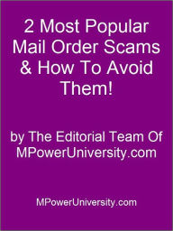 Title: 2 Most Popular Mail Order Scams & How To Avoid Them!, Author: Editorial Team Of MPowerUniversity.com