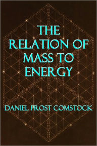 Title: The Relation of Mass to Energy, Author: David Frost Comstock