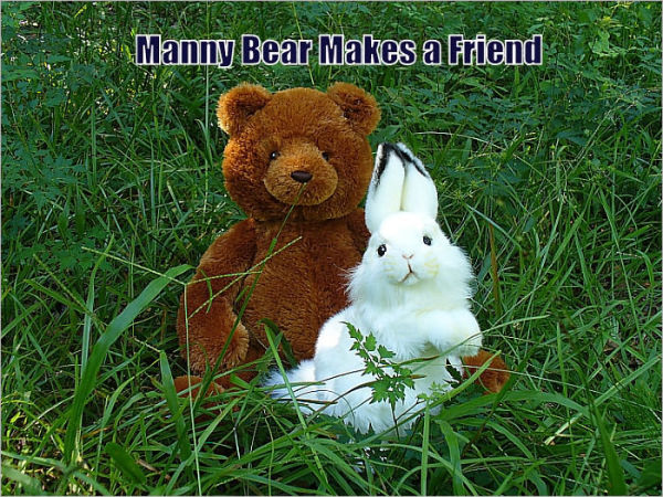 MANNY BEAR MAKES A FRIEND--(1 Forever Friends)