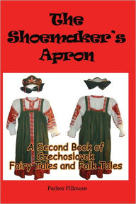 Title: The Shoemaker's Apron, Author: Parker Fillmore