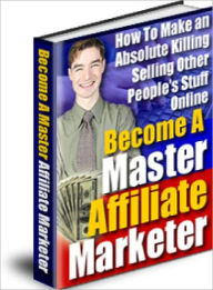 Title: Become A Master Affiliate Marketer, Author: Lou Diamond