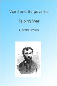 Title: Ward and Burgvines Taiping War, Author: Gerald Brown