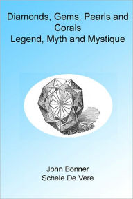 Title: Diamonds, Gems, Pearls and Corals: Legend, Myth and Mystique. Illustrated, Author: John Bonner