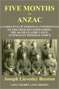 Title: Five Months at Anzac, Author: Joseph Lievesley Beeston