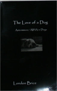 Title: The Love of a Dog - Autoimmune/AIHA in Dogs, Author: London Brice