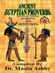 Title: Ancient Egyptian Proverbs, Author: Muata Ashby
