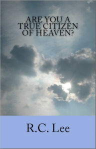 Title: Are You a True Citizen of Heaven?, Author: R. C. Lee