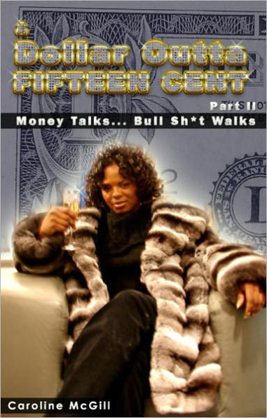 A Dollar Outta Fifteen Cent 2: Money Talks...Bullsh*t Walks