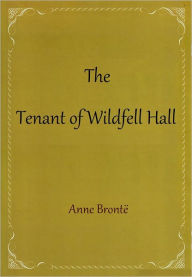 Title: The Tenant of Wildfell Hall, Author: Anne Brontë