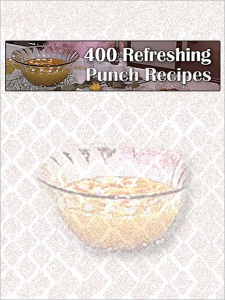 400 Refreshing Punch Recipes