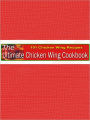 The Ultimate Chicken Wing Cookbook
