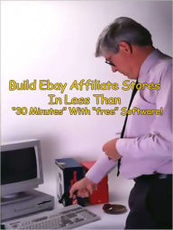 Title: Build Ebay Affiliate Stores In Less Than “30 Minutes” With “free” Software!, Author: My App Builder