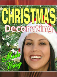 Title: Christmas Decorating Made Easy, Author: My App Builder