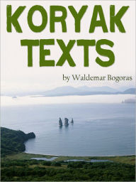 Title: Koryak Texts, Author: Waldemar Bogoras