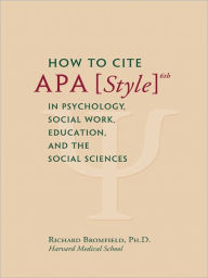 Title: How to Cite APA Style 6th in Psychology, Social Work, Education, and the Social Sciences, Author: Richard Bromfield