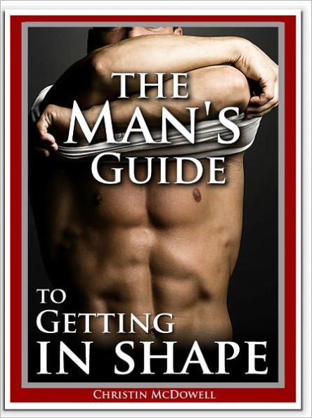 The Man's Guide to Getting in Shape