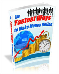 Title: The Fastest Ways to Make Money Online, Author: Anonymous