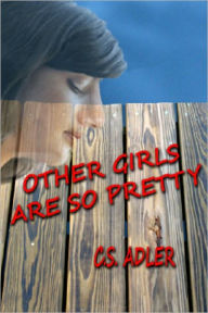 Title: Other Girls Are So Pretty, Author: C. S. Adler