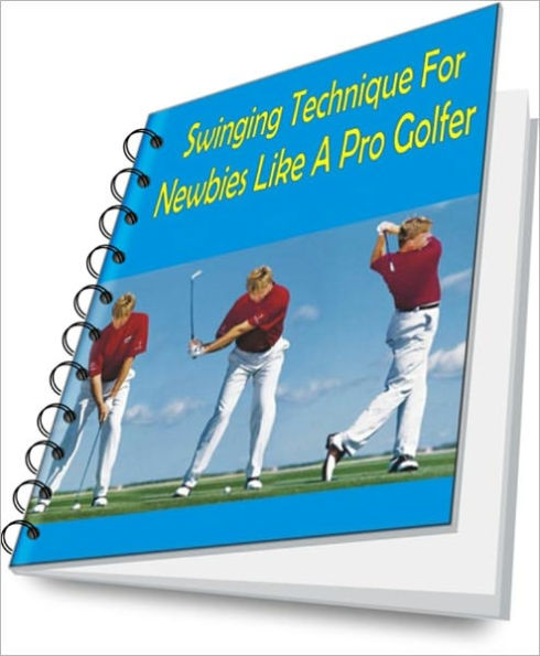 Swinging Technique For Newbies Like A Pro Golfer