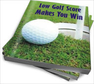 Title: Low Golf Score Makes You Win, Author: James R. Mcknight