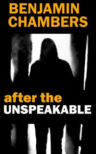 Title: After the Unspeakable, Author: Benjamin Chambers