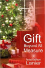 A Gift Beyond All Measure