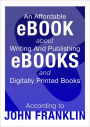 An Affordable Ebook About Writing And Publishing Ebooks And Digitally Printed Books