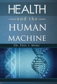 Title: Health and the Human Machine, Author: Paul Marc