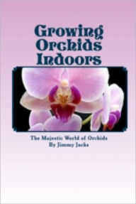 Title: Growing Orchids Indoors, Author: Jacks