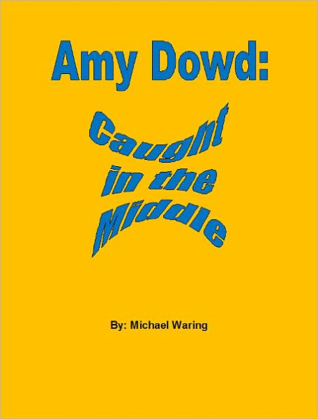 Amy Dowd: Caught in the Middle