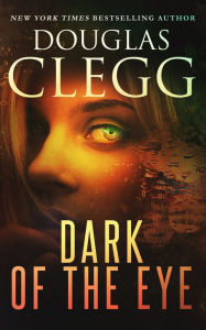 Title: Dark of the Eye, Author: Douglas Clegg