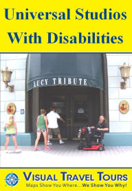 Title: UNIVERSAL STUDIOS ORLANDO WITH DISABILITIES - A Self-guided Pictorial Tour, Author: Lisa Fritscher